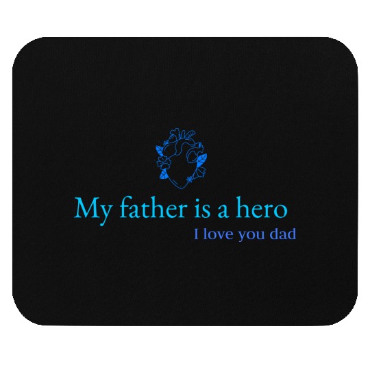 Mouse Pads my father is a hero
