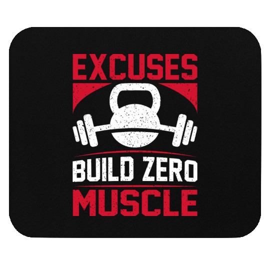 Excuses Build Zero Muscle Mouse Pads