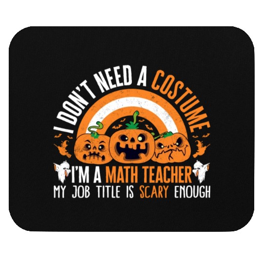 Halloween Math Teacher Mouse Pads, I Don't Need A