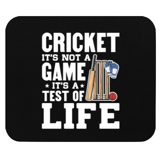 Cricket It's Not A Game It's A Test of Life Mouse Pads
