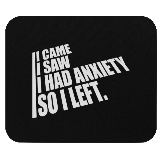 I had anxiety saying Mouse Pads