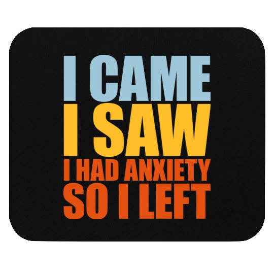 I had anxiety saying Mouse Pads