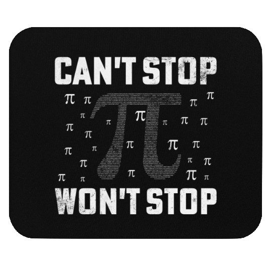 Can't Stop Pi Won't Stop Math Pi Day Funny Maths C Mouse Pads