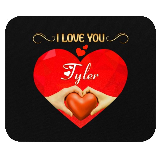 I love you Tyler Mouse Pads