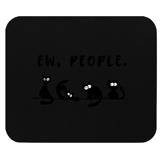 black cat funny womens ew people meowy cat lovers Mouse Pads