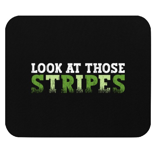 Look At Those Stripes - Lawn Mowing Funny Dad Lawn Mouse Pads