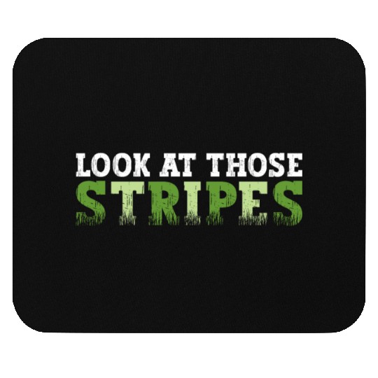 Look At Those Stripes - Lawn Mowing Funny Dad Lawn Mouse Pads