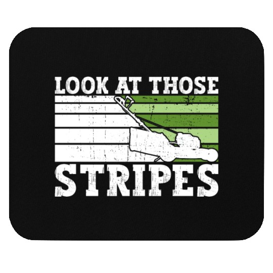 Look At Those Stripes - Lawn Mowing Funny Dad Lawn Mouse Pads