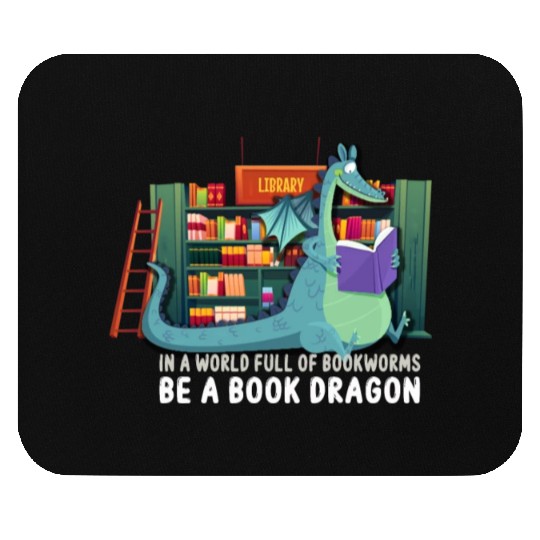 In A World Full Of Bookworms Be A Book Dragon Mouse Pads