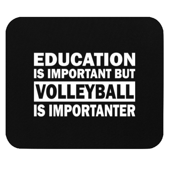 Education is important but Volleyball is important Mouse Pads