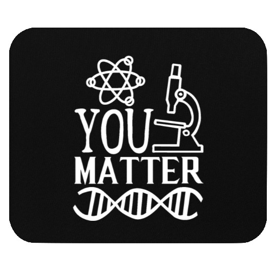 You Matter Science Nerd Geek Teacher Student Gifts Mouse Pads