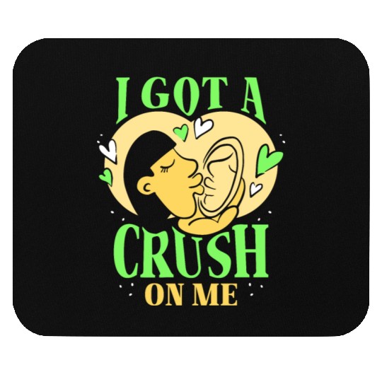 I Got A Crush On Me Positive Myself Self Love Mouse Pads