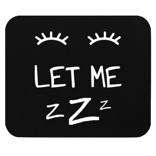 Let Me Sleep Eyes Women Men Girls Pajamas Mouse Pads