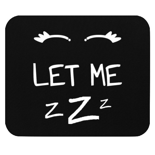 Let Me Sleep Eyes Women Men Girls Pajamas Mouse Pads