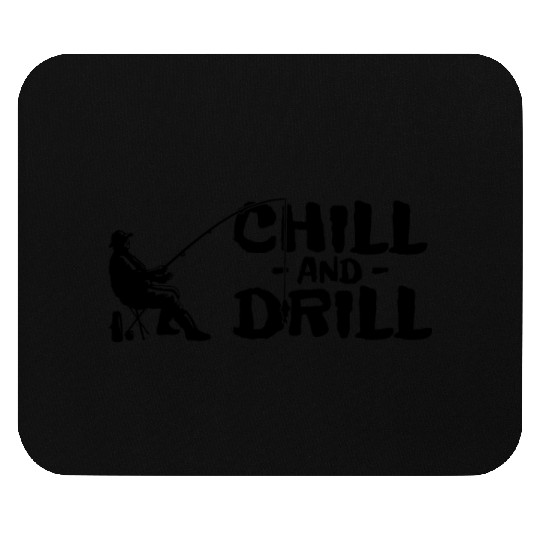 Funny saying anglers and fishermen - chill & drill Mouse Pads