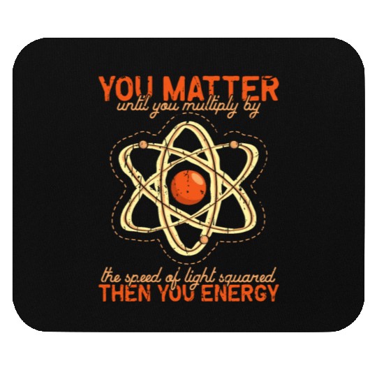 You matter until you multiple yourself times the Mouse Pads