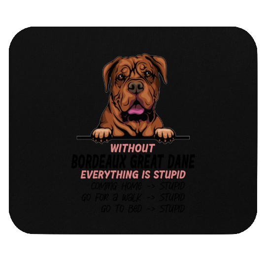 Without Great Dane everything is stupid dog friend Mouse Pads