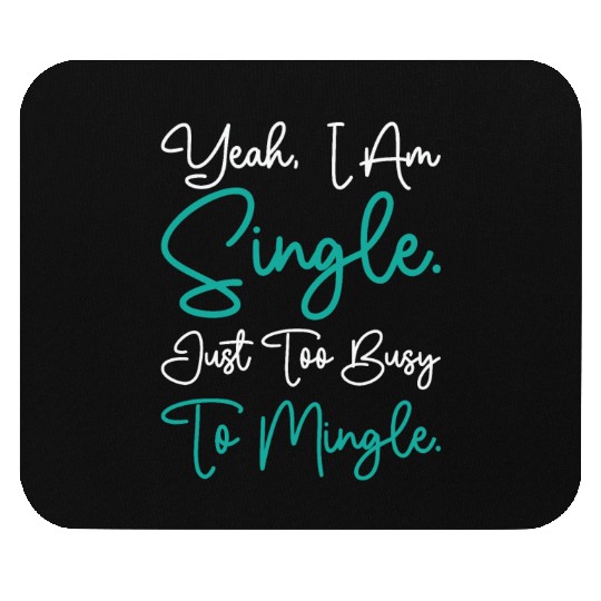 Busy Single Independent Mingle Relationship Mouse Pads