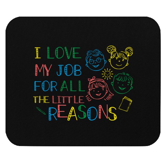 I Love My Job For All The Little Reasons Teacher Mouse Pads