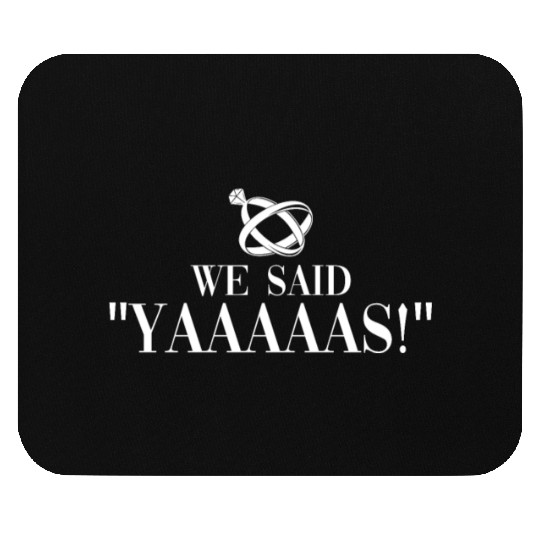 We Said "Yaaaaas!" - Bride Groom Matching Couple Mouse Pads