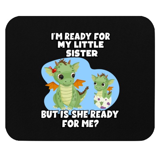 I Am Ready For My Little Sister, But Is She Too Mouse Pads