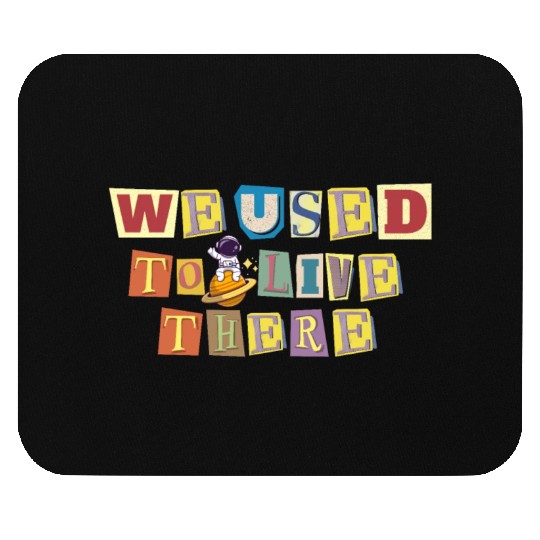 We Used To Live There Cool astronauts on Planets Mouse Pads