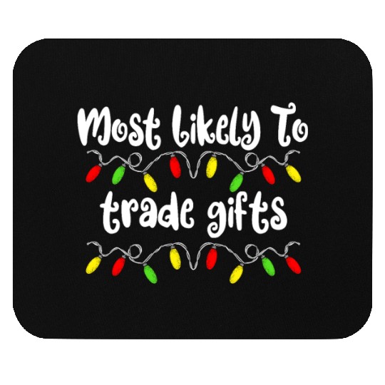 Most Likely To Christmas Trade Gifts Christmas Mouse Pads