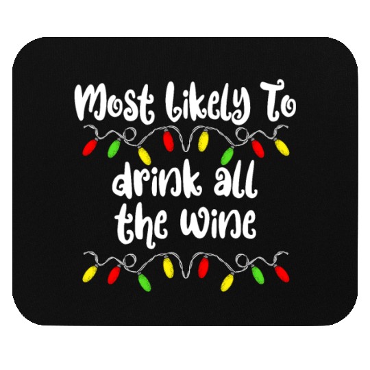 Most Likely To Christmas Drink All The Wine Family Mouse Pads