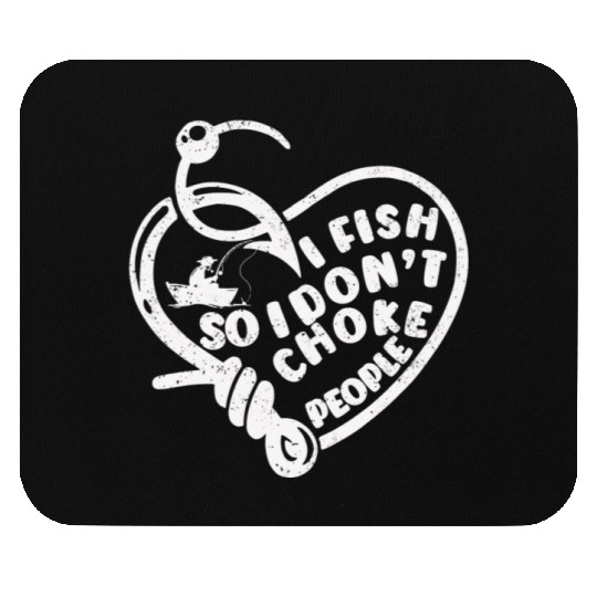 I Fish So I Dont Choke People Funny Sayings Mouse Pads