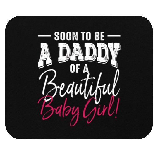 Soon To Be A Daddy Baby Girl Expecting Father Mouse Pads