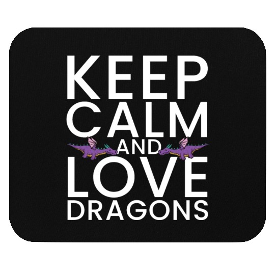Keep Calm and Love Dragons Cool Fantasy Adventure Mouse Pads