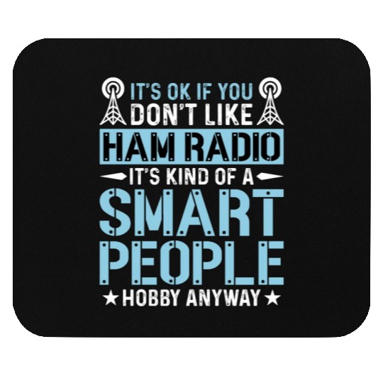 Ham Radio It's Ok If You Don't Like Radio Operator Mouse Pads
