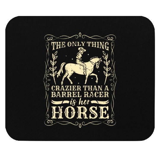 Barrel Racing The Only Thing Crazier Horse Racing Mouse Pads