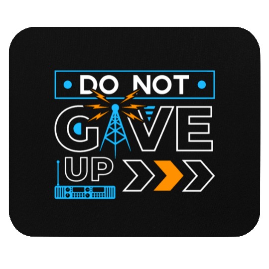 Ham Radio Do Not Give Up Loves Radio Tower Antenna Mouse Pads