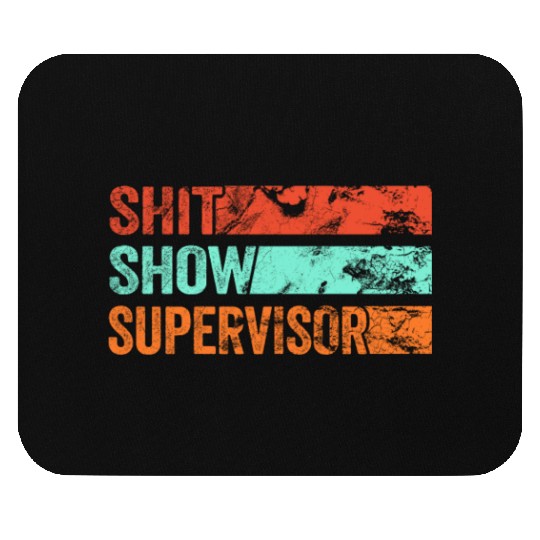 Shit Show Supervisor Funny Mom Boss Manager Mouse Pads