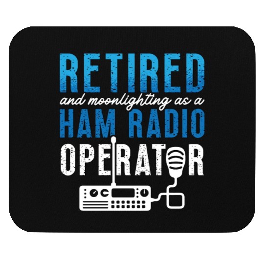 Ham Radio Retired And Moonlighting Radio Operator Mouse Pads