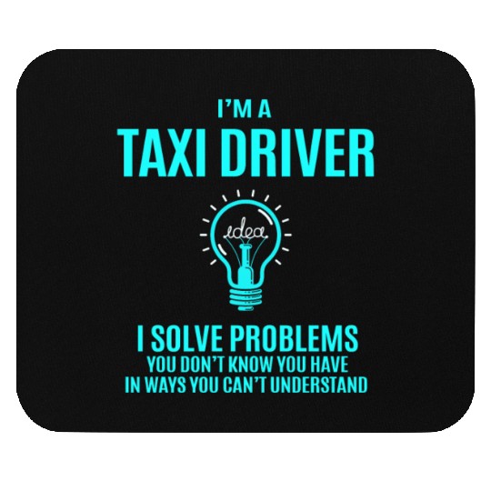 Taxi Driver Mouse Pads - I Solve Problems Gift Item T