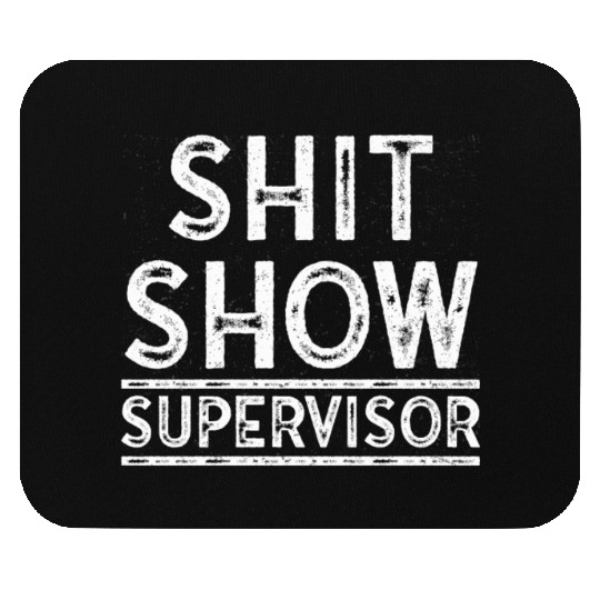 Shit Show Supervisor Funny Mom Boss Manager Mouse Pads