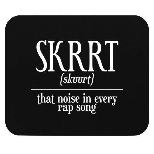 Skrrt That Noise In Every Rap Song Mouse Pads