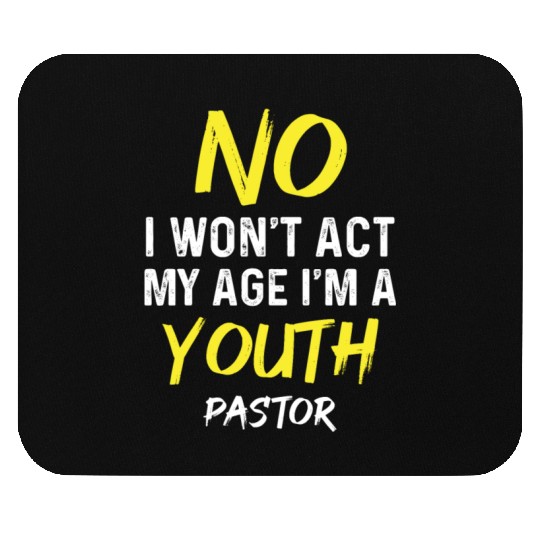 I Won't Act My Age I'm A Youth Pastor Christian Mouse Pads