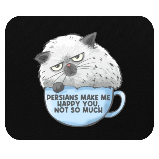 Persian Cat Persians Make Me happy! You Not Much Mouse Pads