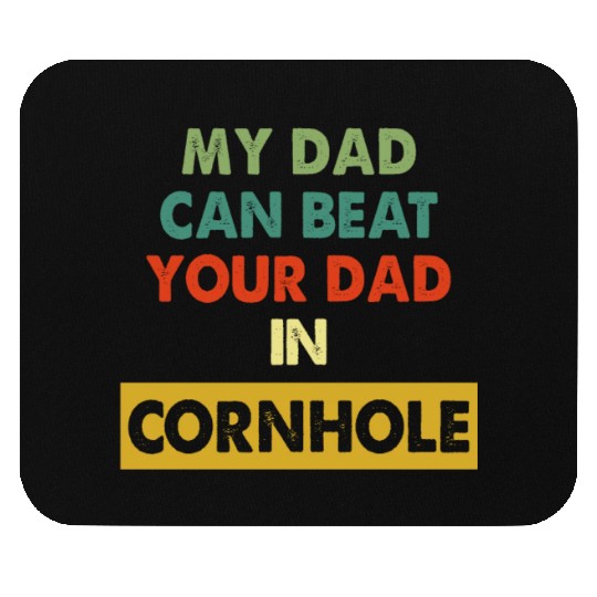 My Dad Can Beat Your Dad In Cornhole Apparel Mouse Pads