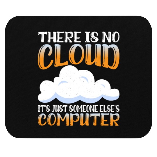 There Is No Cloud, It's Just Someone's Computer 15 Mouse Pads