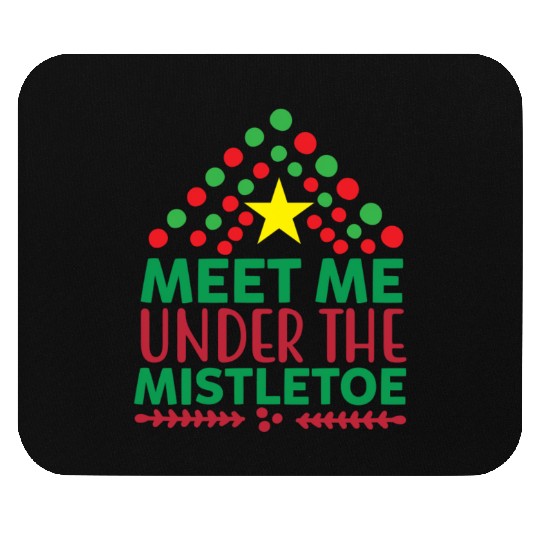 Meet me under the mistletoe Mouse Pads