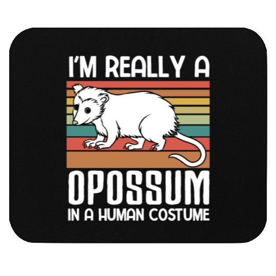i m really a Opossum in a human funny Opossum Mouse Pads