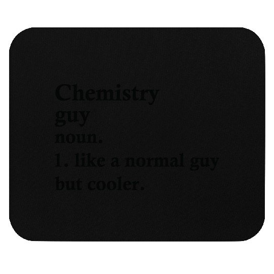 Chemistry Guy Funny Chemist Definition Mouse Pads