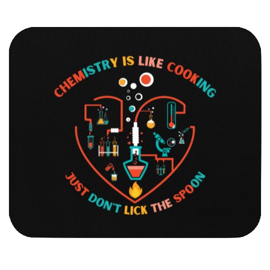 Chemistry is like cooking just don t lick the Mouse Pads