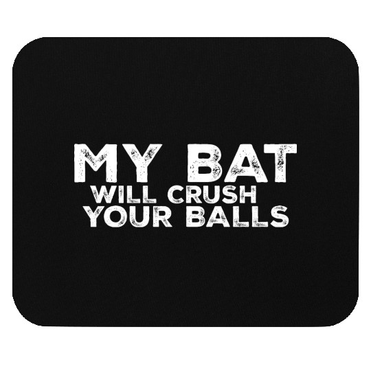 My Bat Will Crush Your Balls 3 Mouse Pads