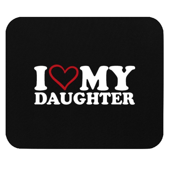 I Love My Daughter Mouse Pads