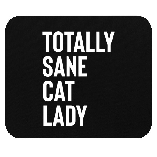 Totally Sane Cat Lady Purrfectly Crazy Cat Lover K Mouse Pads